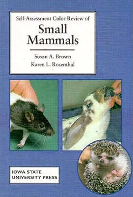 Self-Assessment Color Review of Small Mammals - Brown, Susan A, DVM, and Rosenthal, Karen L