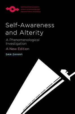 Self-Awareness and Alterity: A Phenomenological Investigation - Zahavi, Dan