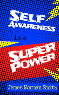 Self-Awareness is a Superpower