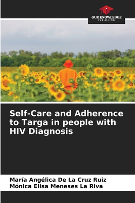 Self-Care and Adherence to Targa in people with HIV Diagnosis - de la Cruz Ruiz, Maria Anglica, and Meneses La Riva, Mnica Elisa