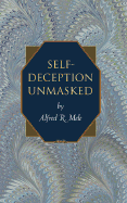 Self-Deception Unmasked - Mele, Alfred R