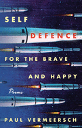 Self-Defence for the Brave and Happy: Poems