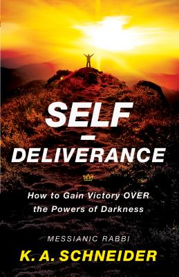 Self-Deliverance: How to Gain Victory Over the Powers of Darkness - Schneider, Rabbi K a