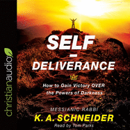 Self-Deliverance: How to Gain Victory Over the Powers of Darkness