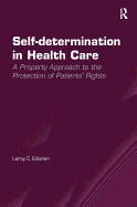 Self-determination in Health Care: A Property Approach to the Protection of Patients' Rights