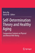 Self-Determination Theory and Healthy Aging: Comparative Contexts on Physical and Mental Well-Being