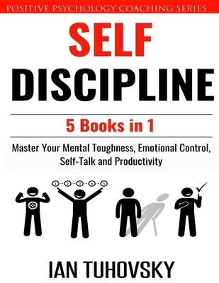 Self Discipline: 5 Books in 1: Master Your Mental Toughness, Emotional Control, Self-Talk and Productivity - Nuttall, Sky Rodio, and Tuhovsky, Ian