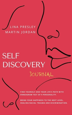 Self Discovery Journal: Find yourself and Your Life's path with Enneagram test of 9 personality. Bring your Happiness to the next Level, healing Racial Trauma and discrimination - Presley, Lina, and Jordan, Martin