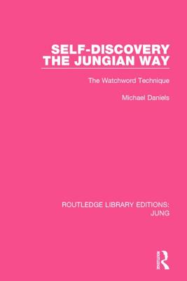 Self-Discovery the Jungian Way: The Watchword Technique - Daniels, Michael