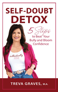 Self-Doubt Detox: 5 Steps to Beat Your Bully and Bloom Confidence