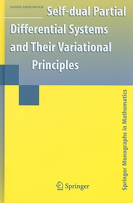 Self-Dual Partial Differential Systems and Their Variational Principles - Ghoussoub, Nassif