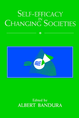 Self-Efficacy in Changing Societies - Bandura, Albert (Editor)