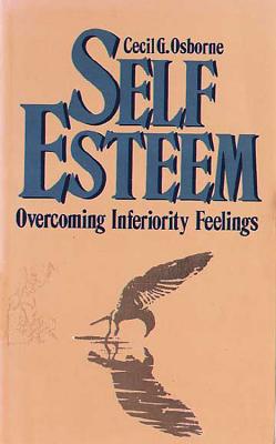 Self Esteem: Overcoming Inferiority Feelings - Osborne, Cecil