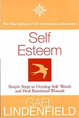 Self Esteem: Simple Steps to Develop Self-Reliance and Perseverance - Lindenfield, Gael