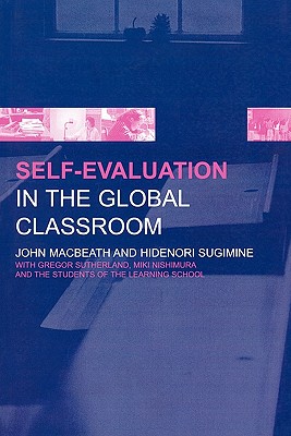 Self-Evaluation in the Global Classroom - Macbeath, John (Editor), and Sugimine, Hidenori (Editor)