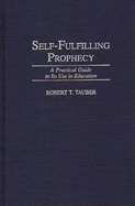Self-Fulfilling Prophecy: A Practical Guide to Its Use in Education