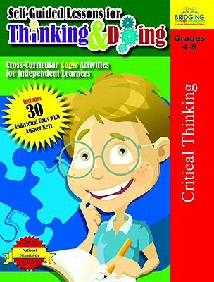 Self-Guided Lessons for Thinking and Doing: Cross-Curricular Logic Activities for Independent Learners - Myers, R E