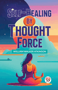 Self-Healing By Thought Force