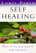 Self Healing: How to Use Your Mind to Heal Your Body