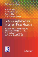 Self-Healing Phenomena in Cement-Based Materials: State-Of-The-Art Report of Rilem Technical Committee 221-Shc: Self-Healing Phenomena in Cement-Based Materials