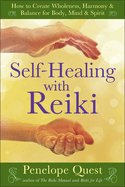 Self-Healing with Reiki: Self-Healing with Reiki: How to Create Wholeness, Harmony & Balance for Body, Mind & Spirit