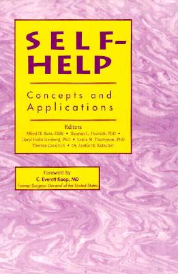 Self-Help: Concepts and Applications - Katz, Alfred H (Editor), and Koop, C Everett, M.D., SC.D. (Foreword by)