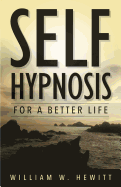 Self Hypnosis for a Better Life
