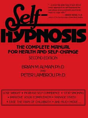 Self-Hypnosis: The Complete Manual for Health and Self-Change, Second Edition - Alman, Brian, PhD, and Lambrou, Peter