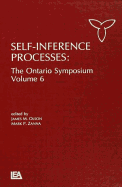 Self-Inference Processes: The Ontario Symposium, Volume 6