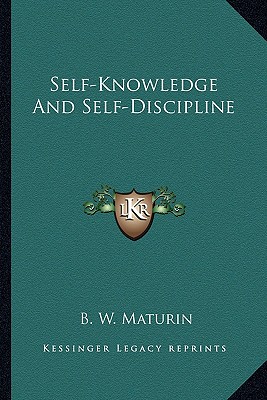 Self-Knowledge And Self-Discipline - Maturin, B W