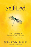 Self-Led: Living a Connected Life With Yourself and With Others An Application of Internal Family Systems