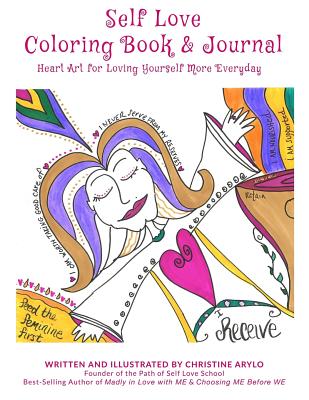 Self Love Coloring Book and Journal: Heart Art for Loving Yourself More Everyday - Arylo, Christine