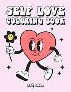 Self Love Coloring Book: Cute Aesthetic Illustrations with Affirmations Stress Relief for Adults and Teens Relaxation and Anxiety Relief Activities for Women Self Love Gifts