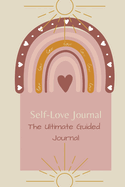 Self-Love Journal: The ultimate guided journal