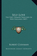 Self-Love: The First Sermon Preached In New England (1847)