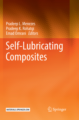 Self-Lubricating Composites - Menezes, Pradeep L. (Editor), and Rohatgi, Pradeep K. (Editor), and Omrani, Emad (Editor)