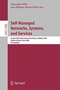 Self-Managed Networks, Systems, and Services: Second IEEE International Workshops, Selfman 2006, Dublin, Ireland, June 16, 2006, Proceedings