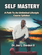Self Mastery: A Path to an Unlimited Lifestyle Course Syllabus