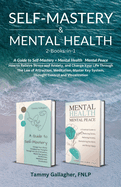 Self Mastery and Mental Health 2-Books-in-1: How to Relieve Stress and Anxiety, and Change Your Life Through the Law of Attraction, Meditation, Master Key System, Thought Control and Visualization