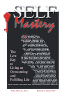 Self-Mastery: The Lost Key to Living an Overcoming and Fulfilling Life