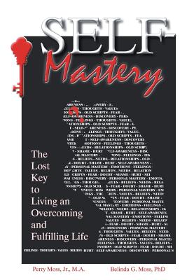 Self-Mastery: The Lost Key to Living an Overcoming and Fulfilling Life - Moss, Perry, and Moss, Belinda