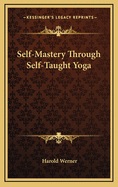 Self-Mastery Through Self-Taught Yoga