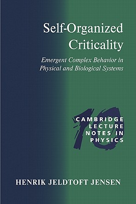 Self-Organized Criticality: Emergent Complex Behavior in Physical and Biological Systems - Jensen, Henrik Jeldtoft