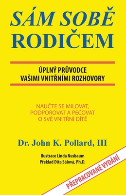 SELF-Parenting: Sm SobE RodiCem: pln PrUvodce Vasimi VnitRnmi Rozhovory - Pollard, John K, and Slov, Dita (Translated by)