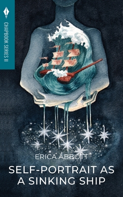 Self-Portrait as a Sinking Ship: Toho Publishing Chapbook Series II - Abbott, Erica, and Hanrahan, Sean (Editor)