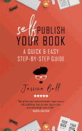 Self-Publish Your Book: A Quick & Easy Step-by-Step Guide