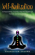 Self-Realization: A fascinating journey into the depth of human consciousness