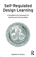 Self-Regulated Design Learning: A Foundation and Framework for Teaching and Learning Design