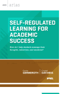 Self-Regulated Learning for Academic Success: How Do I Help Students Manage Their Thoughts, Behaviors, and Emotions?