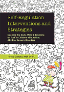 Self-Regulation Interventions and Strategies: Keeping the Body, Mind and Emotions on Task in Children with Autism, ADHD or Sensory Disorders